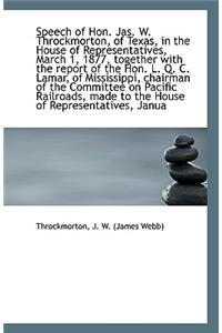 Speech of Hon. Jas. W. Throckmorton, of Texas, in the House of Representatives, March 1, 1877, Toget