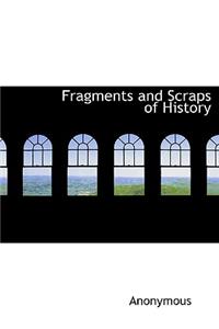 Fragments and Scraps of History