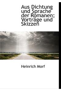 Aus Dichtung Und Sprache Der Romanen; Vortrage Und Skizzen