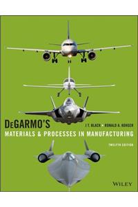 Degarmo's Materials and Processes in Manufacturing