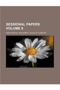 Sessional Papers Volume 8