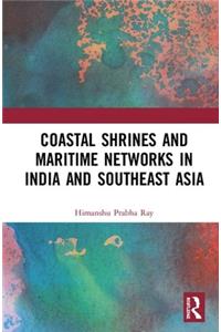 Coastal Shrines and Transnational Maritime Networks across India and Southeast Asia