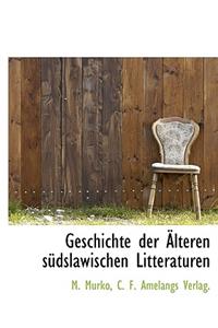 Geschichte Der Alteren Sudslawischen Litteraturen
