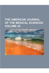 The American Journal of the Medical Sciences Volume 42