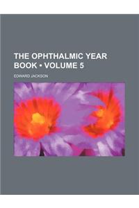 Ophthalmic Year Book Volume 5