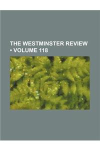 The Westminster Review (Volume 118)