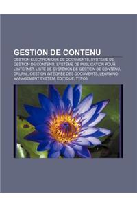 Gestion de Contenu: Gestion Electronique de Documents, Systeme de Gestion de Contenu, Systeme de Publication Pour L'Internet