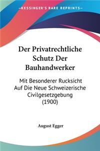 Der Privatrechtliche Schutz Der Bauhandwerker