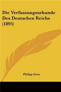 Die Verfassungsurkunde Des Deutschen Reichs (1895)
