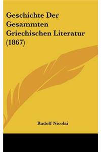 Geschichte Der Gesammten Griechischen Literatur (1867)