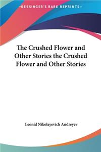 Crushed Flower and Other Stories the Crushed Flower and Other Stories