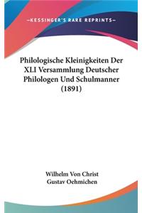 Philologische Kleinigkeiten Der XLI Versammlung Deutscher Philologen Und Schulmanner (1891)