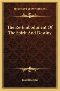 Re-Embodiment of the Spirit and Destiny