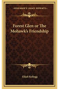 Forest Glen or the Mohawk's Friendship