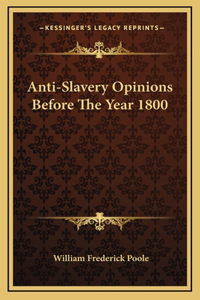 Anti-Slavery Opinions Before the Year 1800