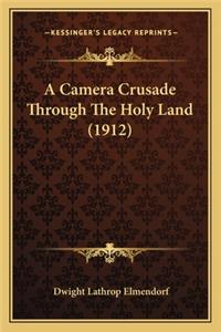 A Camera Crusade Through The Holy Land (1912)