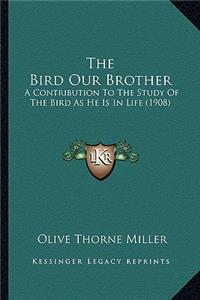 The Bird Our Brother
