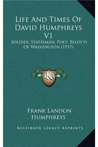 Life and Times of David Humphreys V1