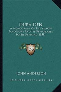 Dura Den: A Monograph of the Yellow Sandstone and Its Remarkable Fossil Remains (1859)