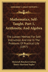 Mathematics, Self-Taught, Part 1, Arithmetic and Algebra