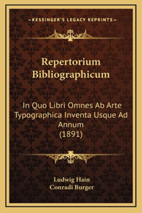 Repertorium Bibliographicum: In Quo Libri Omnes AB Arte Typographica Inventa Usque Ad Annum (1891)