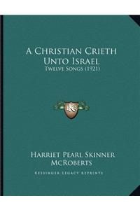 A Christian Crieth Unto Israel