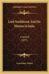 Lord Northbrook And His Mission In India