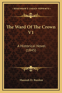 The Ward Of The Crown V1