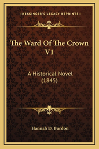 The Ward Of The Crown V1