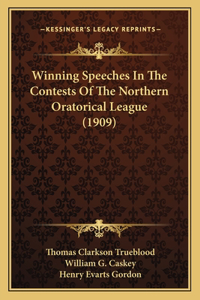 Winning Speeches In The Contests Of The Northern Oratorical League (1909)