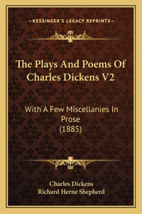The Plays And Poems Of Charles Dickens V2