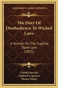 The Duty Of Disobedience To Wicked Laws