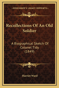 Recollections Of An Old Soldier