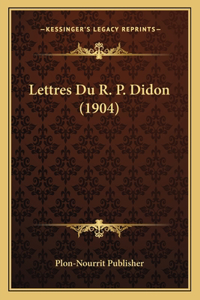 Lettres Du R. P. Didon (1904)