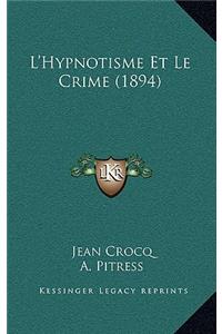 L'Hypnotisme Et Le Crime (1894)