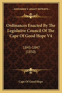 Ordinances Enacted By The Legislative Council Of The Cape Of Good Hope V4