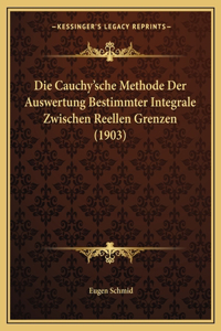 Cauchy'sche Methode Der Auswertung Bestimmter Integrale Zwischen Reellen Grenzen (1903)