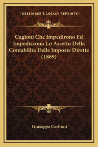 Cagioni Che Impedirono Ed Impediscono Lo Assetto Della Contabilita Delle Imposte Dirette (1869)