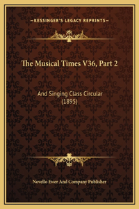 The Musical Times V36, Part 2