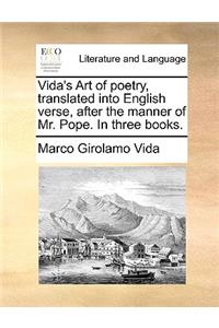 Vida's Art of Poetry, Translated Into English Verse, After the Manner of Mr. Pope. in Three Books.