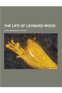 The Life of Leonard Wood