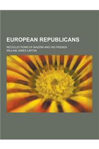 European Republicans; Recollections of Mazzini and His Friends