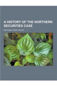 A History of the Northern Securities Case