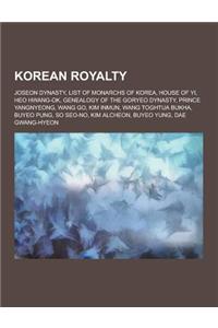 Korean Royalty: Joseon Dynasty, List of Monarchs of Korea, House of Yi, Heo Hwang-Ok, Genealogy of the Goryeo Dynasty, Prince Yangnyeo