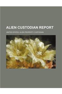 Alien Custodian Report