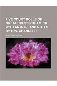 Five Court Rolls of Great Cressingham, Tr. with an Intr. and Notes by H.W. Chandler