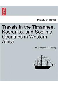 Travels in the Timannee, Kooranko, and Soolima Countries in Western Africa.