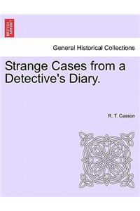 Strange Cases from a Detective's Diary.