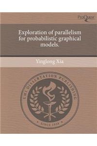 Exploration of Parallelism for Probabilistic Graphical Models