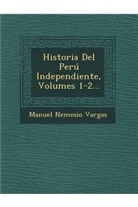 Historia Del Perú Independiente, Volumes 1-2...